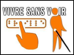 VIVRE SANS VOIR