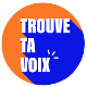 Trouve ta voix